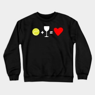 Tennis + Wine = Love Crewneck Sweatshirt